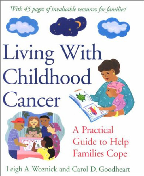 Living With Childhood Cancer: A Practical Guide to Help Parents Cope