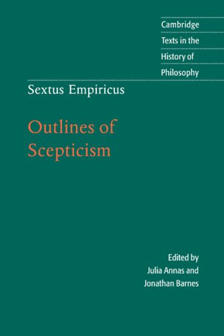 Sextus Empiricus: Outlines of Scepticism (Cambridge Texts in the History of Philosophy)