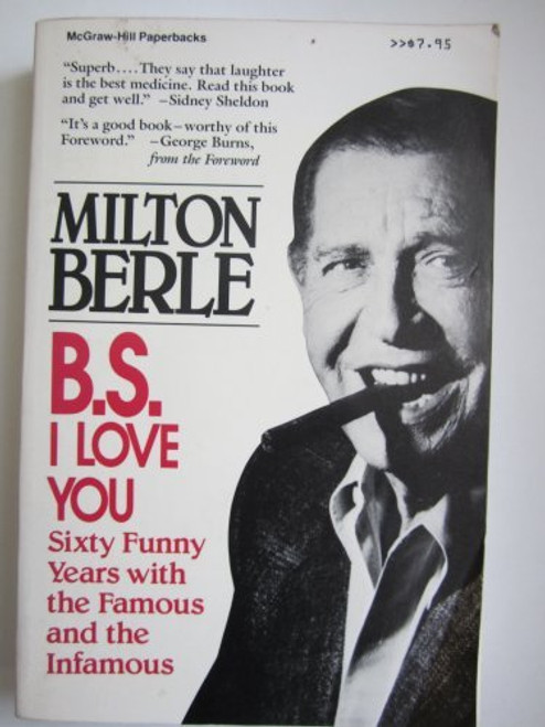 B.S. I Love You: Sixty Funny Years With the Famous and the Infamous