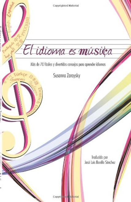 El Idioma Es Musica: Mas de 70 Faciles y Divertidos Consejos Para Aprender Idiomas (Spanish Edition)