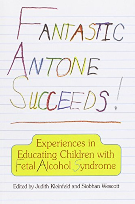 Fantastic Antone Succeeds: Experiences in Educating Children with Fetal Alcohol Syndrome