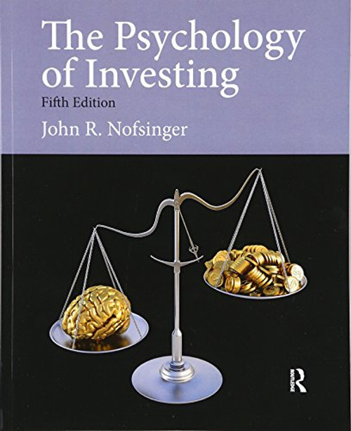 The Psychology of Investing (Pearson Series in Finance)