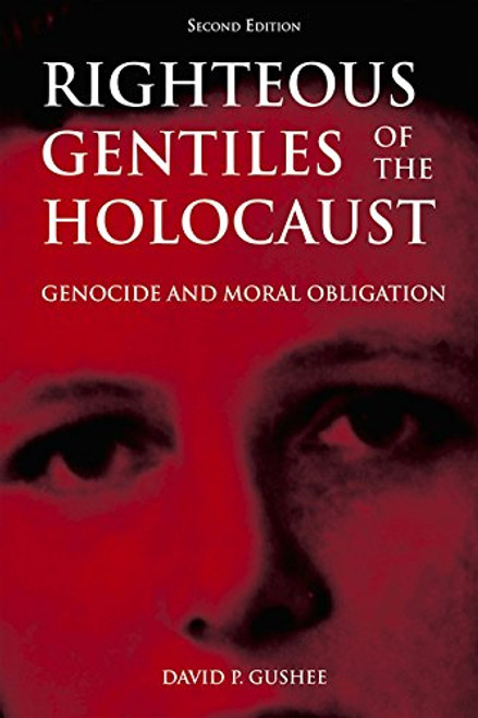 Righteous Gentiles of the Holocaust: Genocide and Moral Obligation