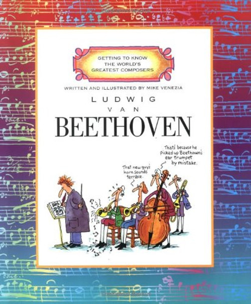 Ludwig Van Beethoven (Getting to Know the World's Greatest Composers)