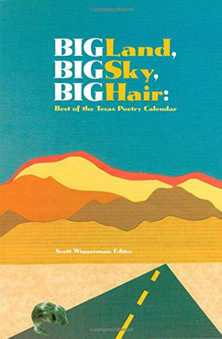 Big Land, Big Sky, Big Hair: Best of the Texas Poetry Calendar