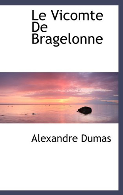 Le Vicomte De Bragelonne (French Edition)