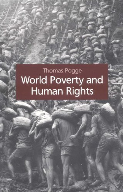 World Poverty and Human Rights: Cosmopolitan Responsibilities and Reforms