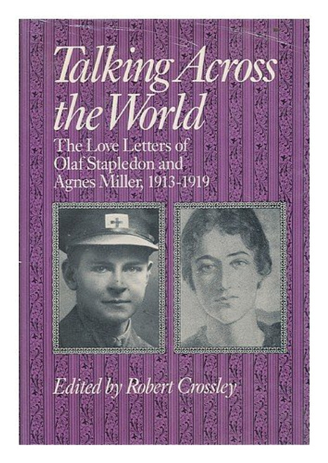 Talking Across the World: The Love Letters of Olaf Stapledon and Agnes Miller, 19131919