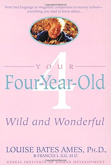 Your Four-Year-Old: Wild and Wonderful