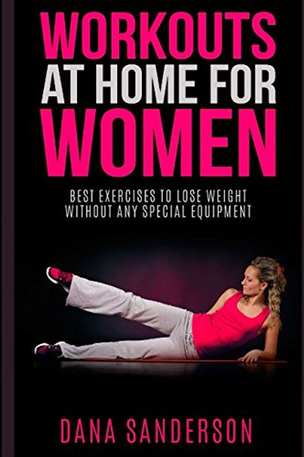 Workouts At Home For Women: Best Exercises to Lose Weight Without Any Special Equipment (Fat Burning Exercises)