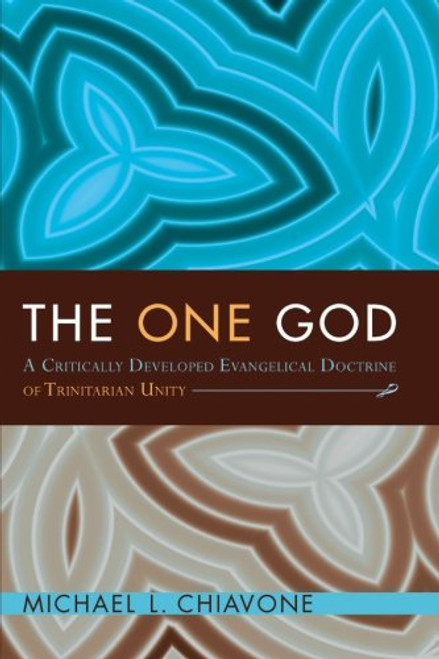 The One God: A Critically Developed Evangelical Doctrine of Trinitarian Unity