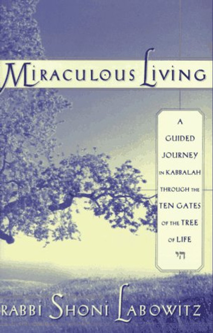 Miraculous Living: A Guided Journey Through the Ten Gates of the Tree of Life