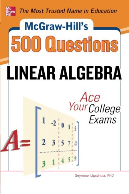 McGraw-Hill's 500 College Linear Algebra Questions to Know by Test Day (Mcgraw-Hill's 500 Questions)