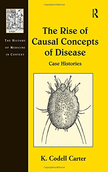 The Rise of Causal Concepts of Disease: Case Histories (The History of Medicine in Context)