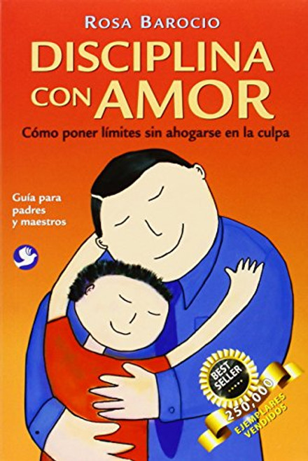 Disciplina con amor: Cmo poner lmites sin ahogarse en la culpa (Spanish Edition)