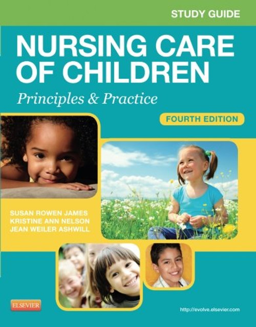 Study Guide for Nursing Care of Children: Principles and Practice, 4e