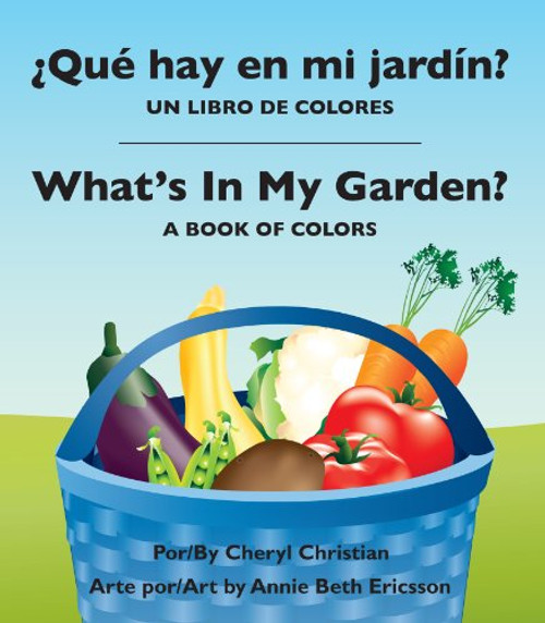 Qu hay en mi jardm: un libro de colores / What's In My Garden? : A Book of Colors (Spanish and English Edition)