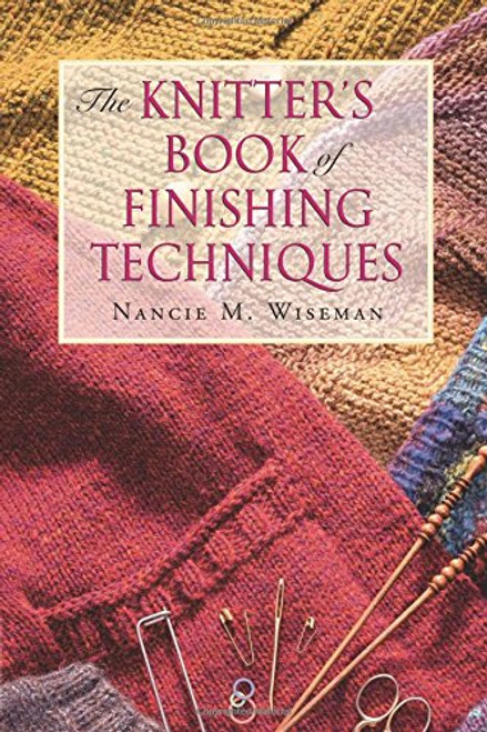 The Knitter's Book of Finishing Techniques