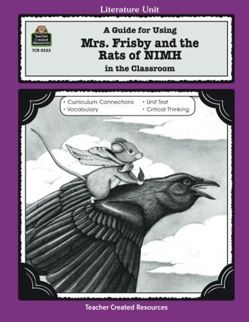 A Guide for Using Mrs. Frisby and the Rats of NIMH in the Classroom (Literature Units)