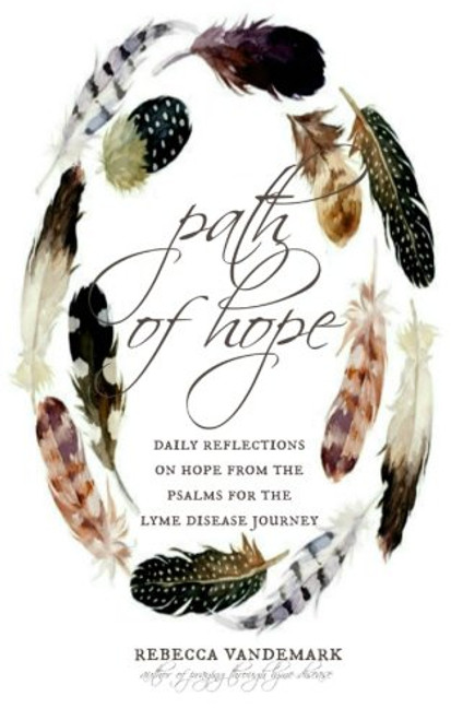 Path of Hope: Daily Reflections on Hope from the Psalms for the Lyme Disease journey