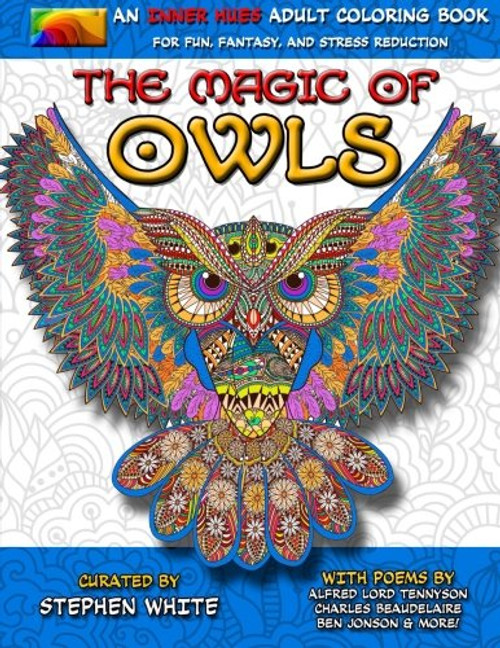 The Magic of Owls - An Inner Hues Adult Coloring Book: Fun, Fantasy, and Stress Reduction combining Art, Nature, Poetry, and Music for Relaxation, Meditation, and Creativity. (Volume 2)