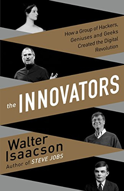 The Innovators: How a Group of Inventors, Hackers, Geniuses, and Geeks Created the Digital Revolution (Thorndike Press Large Print Nonfiction)