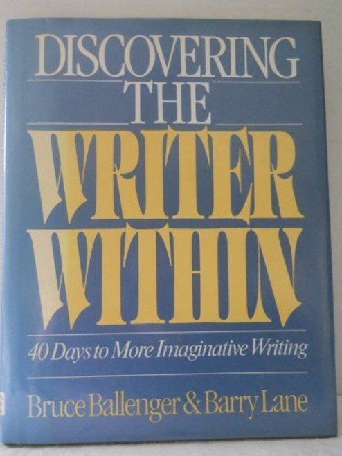 Discovering the Writer Within: 40 Days to More Imaginative Writing