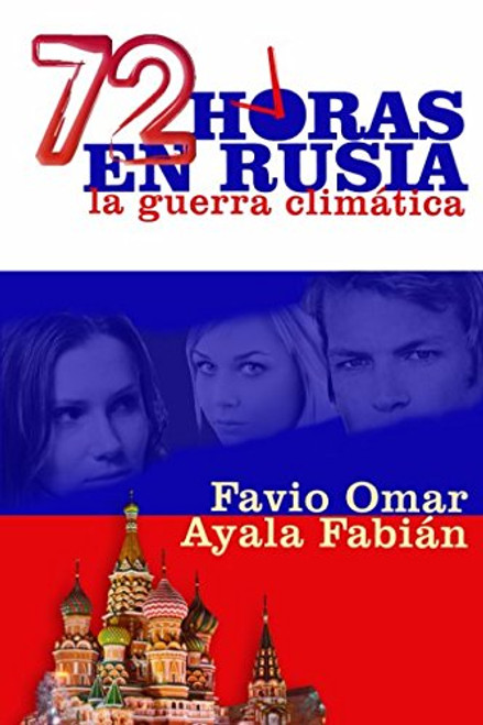 72 horas en Rusia: La guerra climtica (Spanish Edition)