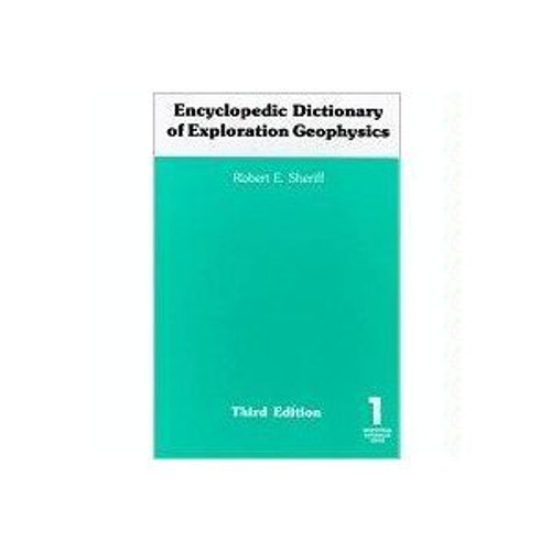 Encyclopedic Dictionary of Exploration Geophysics (Geophysical References Series, Vol 1)