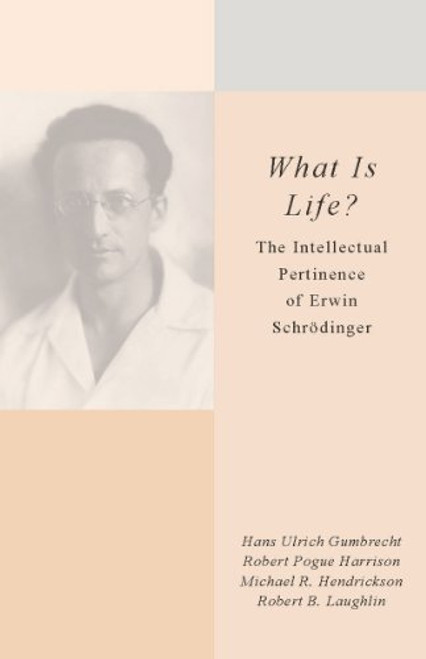 <I>What Is Life?</I>: The Intellectual Pertinence of Erwin Schrdinger