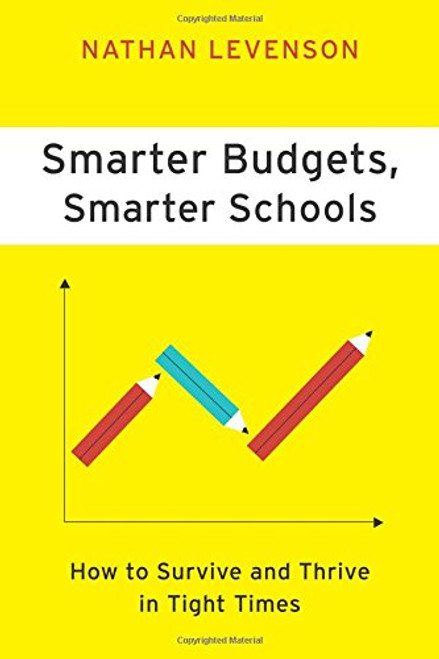 Smarter Budgets, Smarter Schools: How To Survive and Thrive in Tight Times