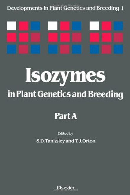 1: Isozymes in Plant Genetics and Breeding, Part A (Developments in Plant Genetics & Breeding)