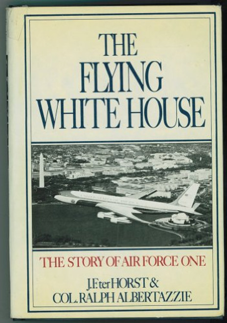 Flying White House: The Story of Air Force One