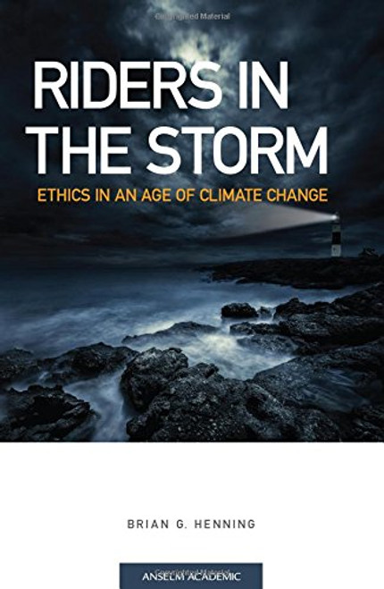 Riders in the Storm: Ethics in an Age of Climate Change