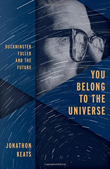 You Belong to the Universe: Buckminster Fuller and the Future