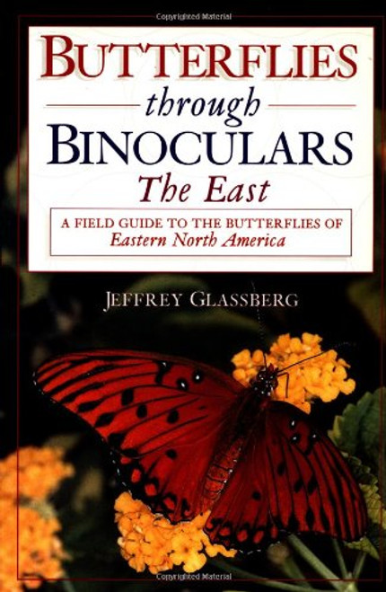 Butterflies through Binoculars: The East A Field Guide to the Butterflies of Eastern North America