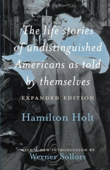 The Life Stories of Undistinguished Americans as Told by Themselves: Expanded Edition