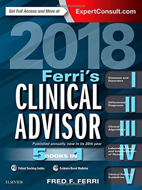 Ferri's Clinical Advisor 2018: 5 Books in 1, 1e (Ferri's Medical Solutions)