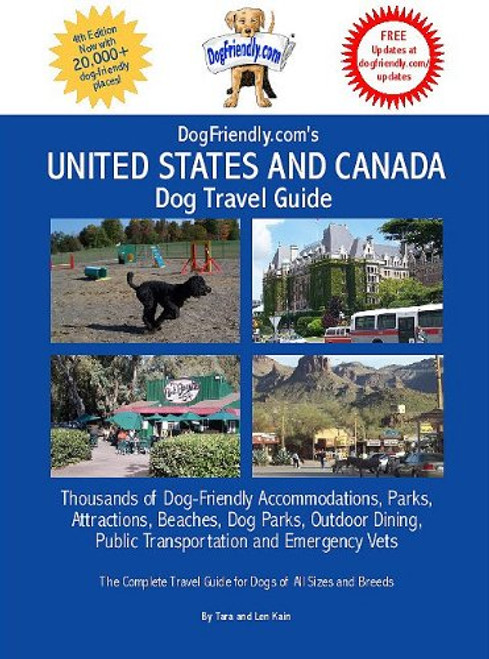 DogFriendly.com's United States and Canada Dog Travel Guide: Thousands of Dog-Friendly Accommodations, Parks, Attractions, Beaches, Dog Parks, Outdoor Dining, Public Transportation and Emergency Vets
