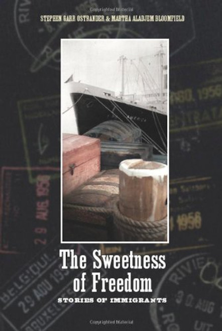 The Sweetness of Freedom: Stories of Immigrants