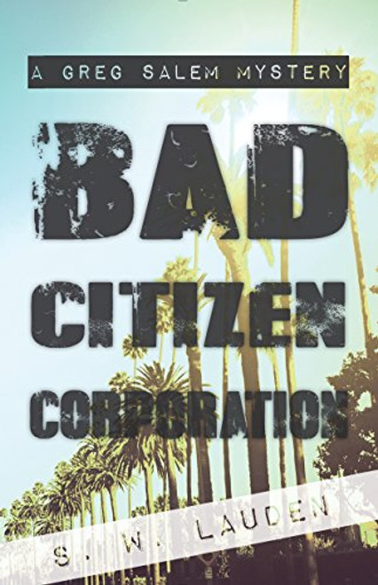 Bad Citizen Corporation: A Greg Salem Mystery