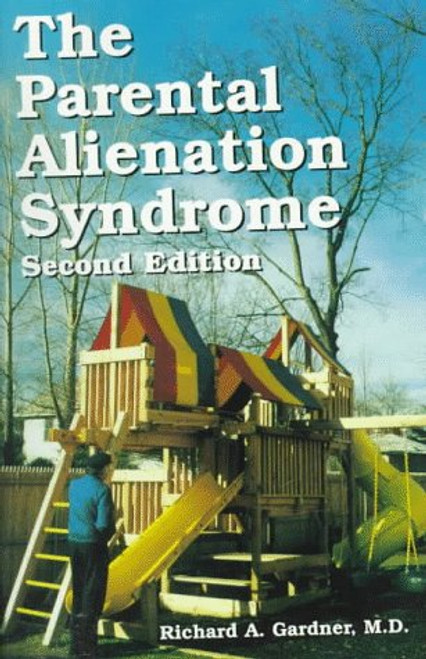 The Parental Alienation Syndrome: A Guide for Mental Health and Legal Professionals