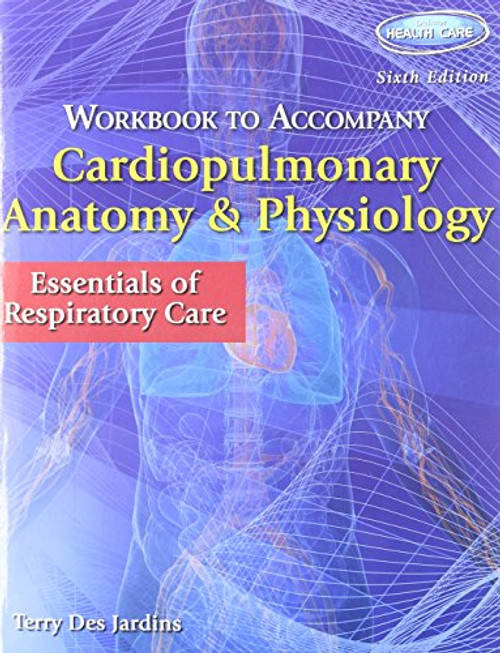 Bundle: Cardiopulmonary Anatomy & Physiology: Essentials of Respiratory Care, 6th + Workbook