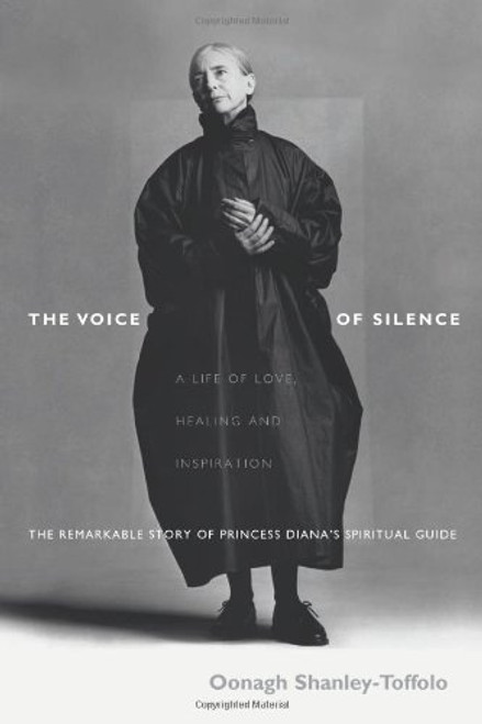The Voice of Silence: A Life of Love, Healing and Inspiration; The Remarkable Story of Princess Diana's Spiritual Guide