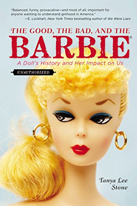 The Good, the Bad, and the Barbie: A Doll's History and Her Impact on Us