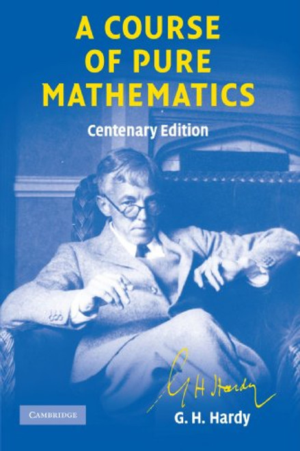 A Course of Pure Mathematics Centenary edition (Cambridge Mathematical Library)