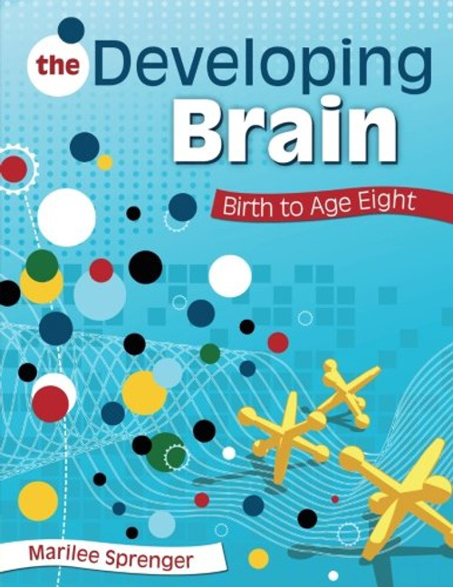 The Developing Brain: Birth to Age Eight