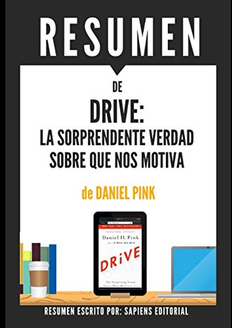 Resumen de Drive - La Sorprendente Verdad Sobre Que Nos Motiva, de Daniel Pink (Spanish Edition)