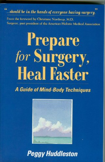 Prepare for Surgery, Heal Faster: A Guide Of Mind-Body Techniques