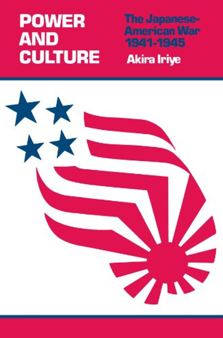 Power and Culture : The Japanese-American War, 1941-1945